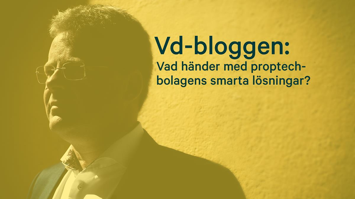 Vd-bloggen: Vad händer med proptech-bolagens smarta lösningar?